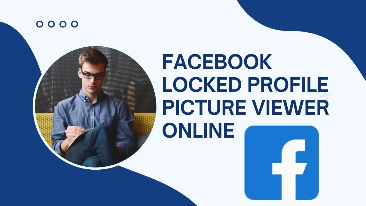 Facebook Locked Profile Picture Viewer Online