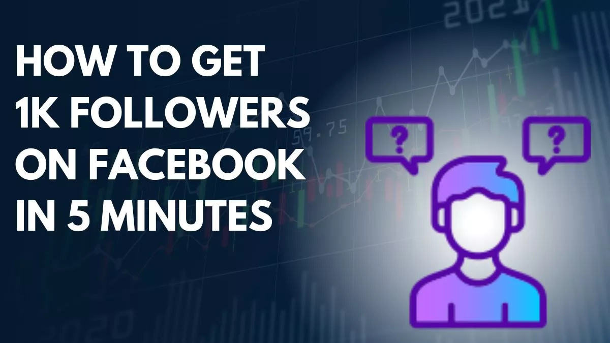 How to Get 1K Followers on Facebook in 5 Minutes